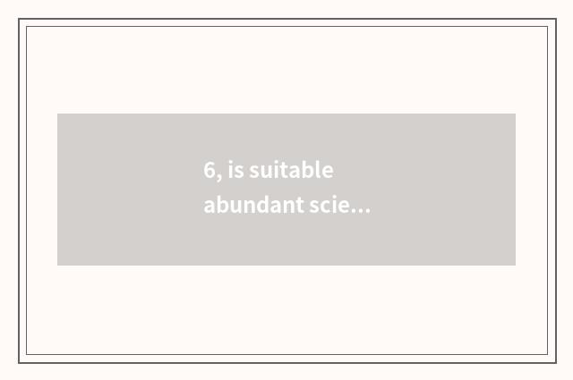 6, is suitable abundant science and technology this year's unripe pay?