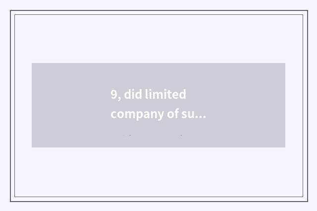 9, did limited company of suitable abundant science and technology appear on the