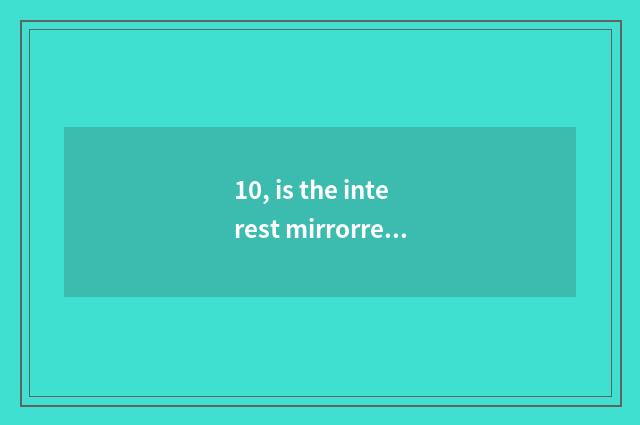 10, is the interest mirrorred how does the character turn frequency?