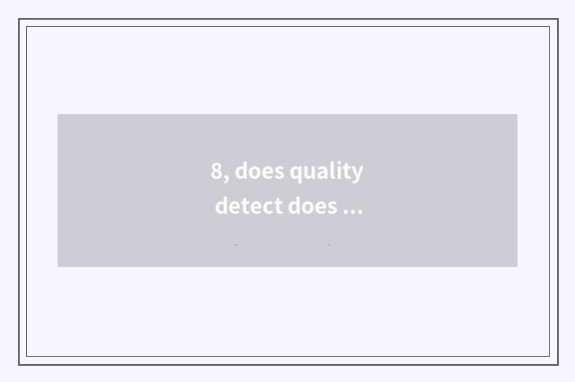 8, does quality detect does the watch include?