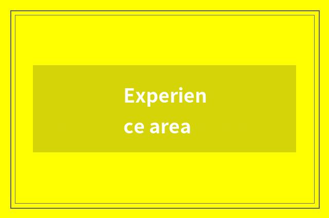 Experience area