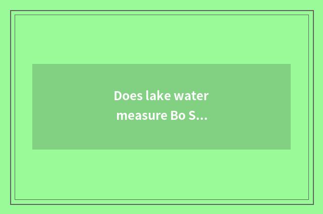 Does lake water measure Bo Siteng?