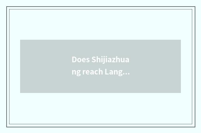 Does Shijiazhuang reach Langfang car?