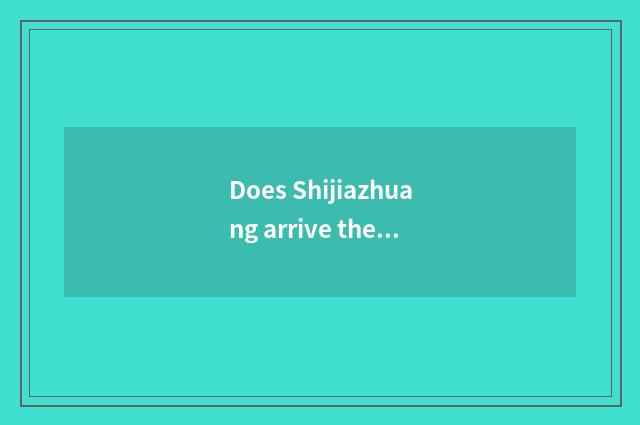Does Shijiazhuang arrive the car between the river?