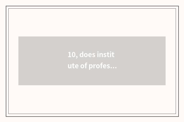 10, does institute of profession of information of Shijiazhuang science and tech