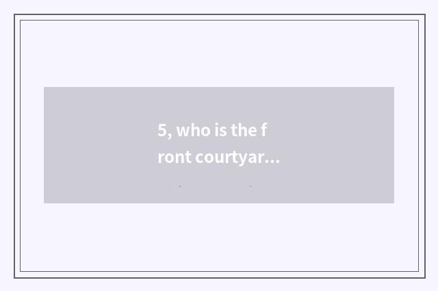 5, who is the front courtyard tree of pet elf?