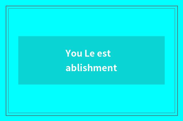 You Le establishment
