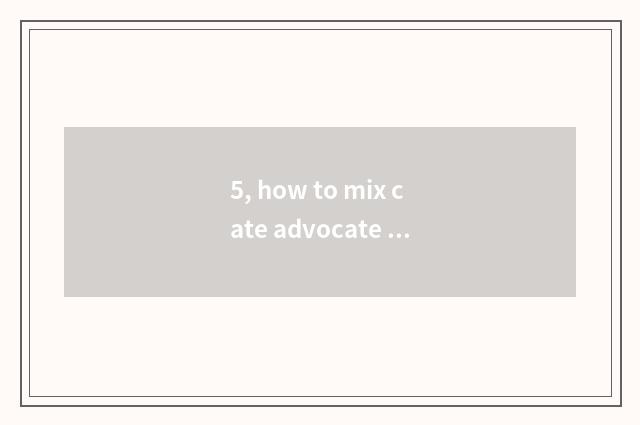 5, how to mix cate advocate sow make money?