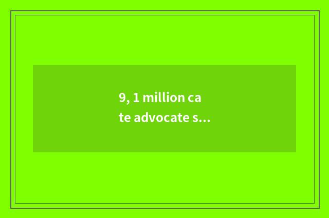9, 1 million cate advocate sow what is there?