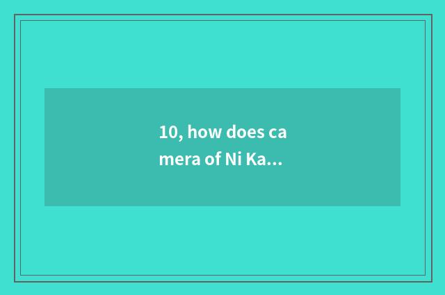 10, how does camera of Ni Kang number move time?