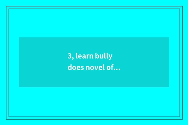 3, learn bully does novel of system of black science and technology write time?