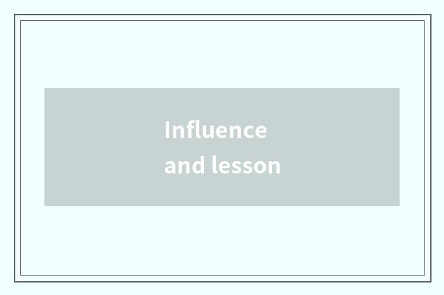 Influence and lesson