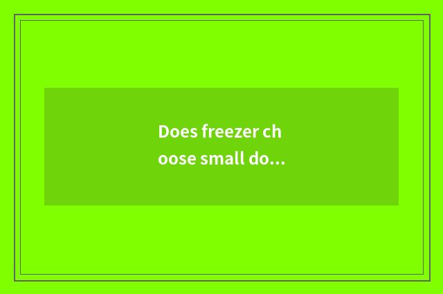 Does freezer choose small doohickey common sense?