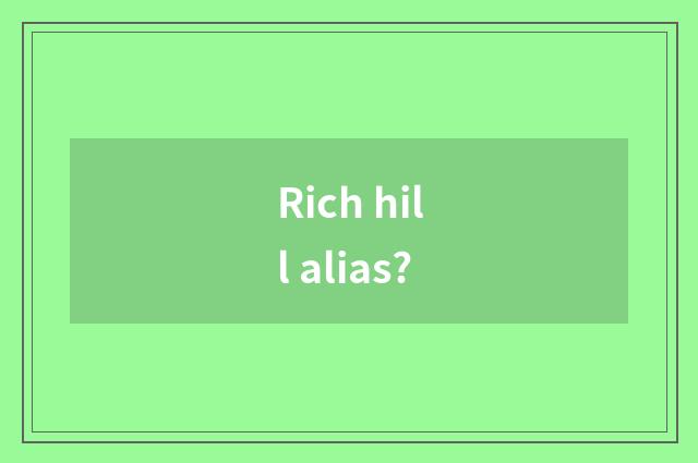 Rich hill alias?