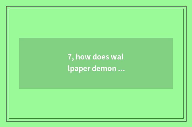 7, how does wallpaper demon install dynamic wallpaper?