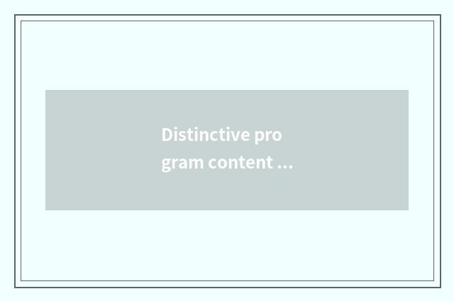 Distinctive program content and performance form