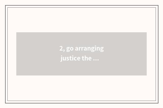 2, go arranging justice the cate that eats surely?