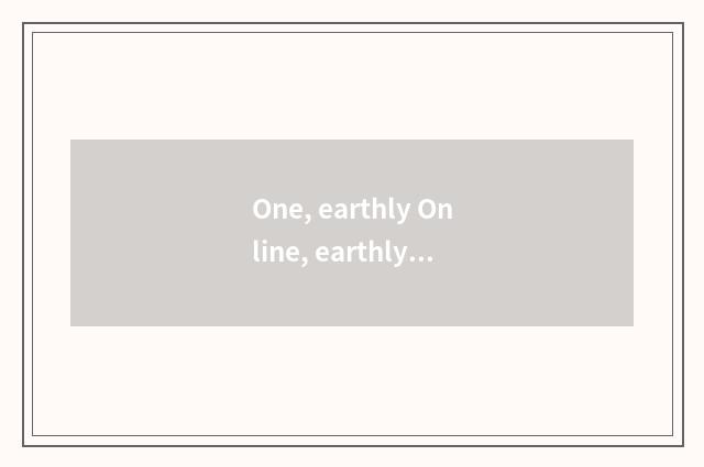 One, earthly Online, earthly Online fraud, earthly Online what straightens?