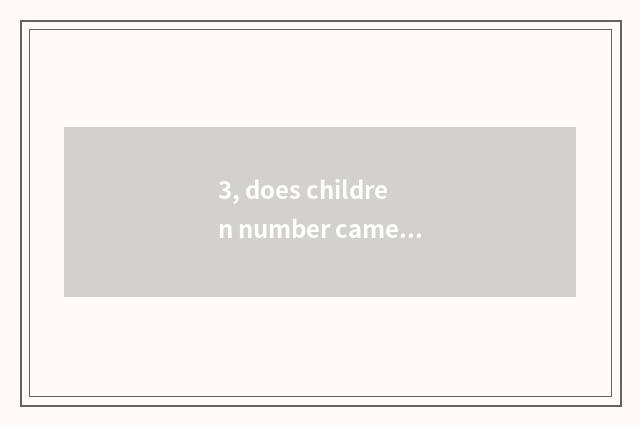 3, does children number camera use a tutorial?