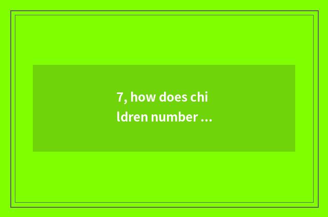 7, how does children number camera listen song?