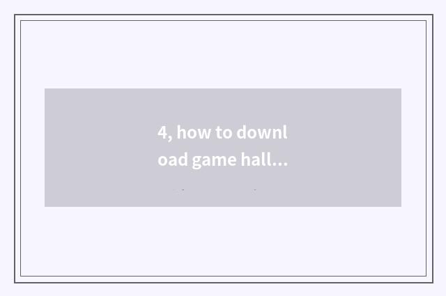 4, how to download game hall?