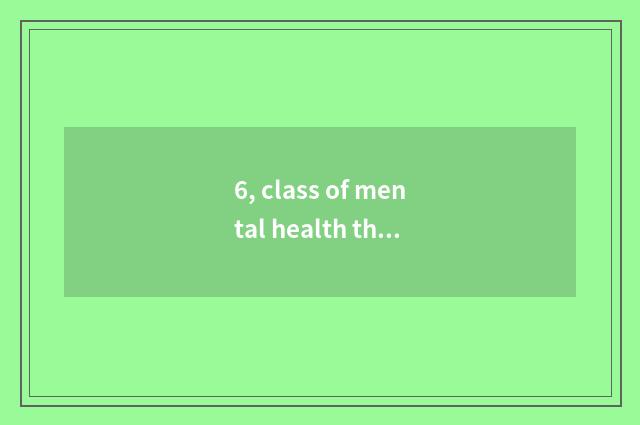 6, class of mental health theme meets chair actor's lines?
