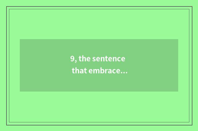 9, the sentence that embraces nature?