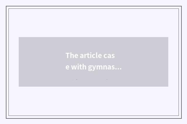 The article case with gymnastical good figure?