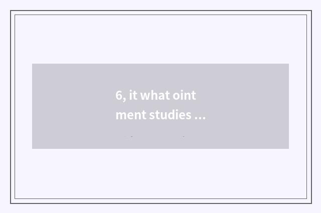 6, it what ointment studies tinea effect is good that what ointment studies tine