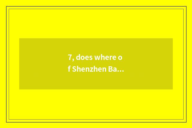 7, does where of Shenzhen Baoan area have pet market?