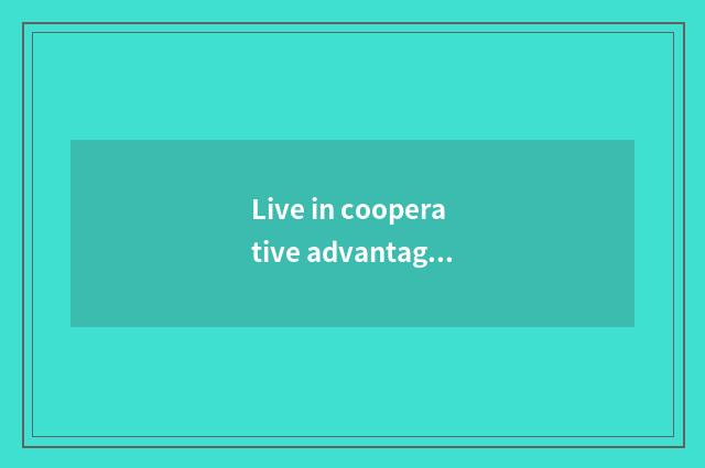 Live in cooperative advantage with Bulaimei
