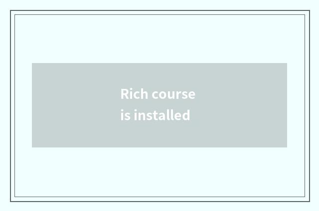 Rich course is installed