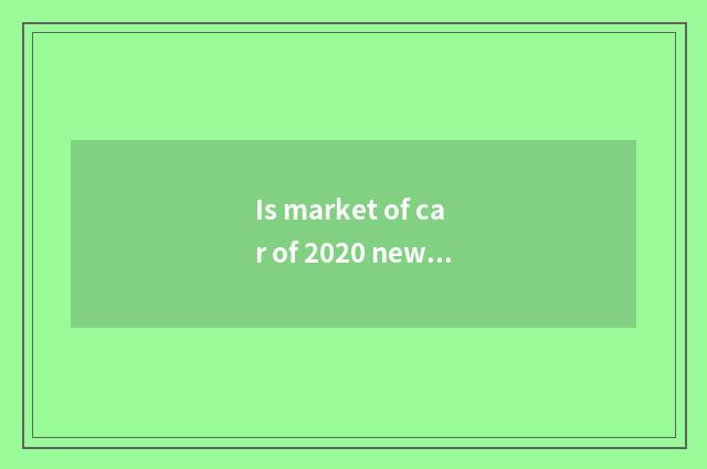 Is market of car of 2020 new energy resources had rate?