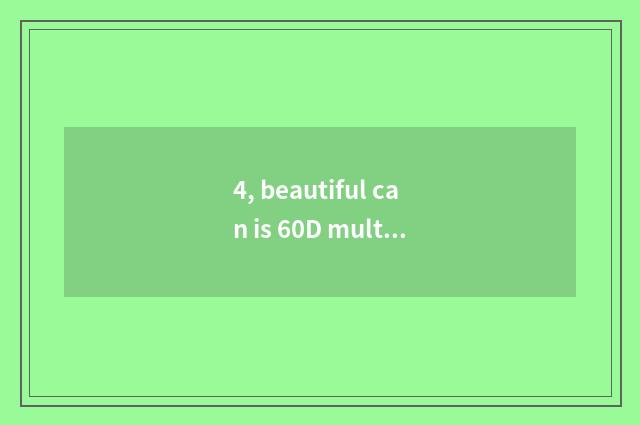 4, beautiful can is 60D multiple?