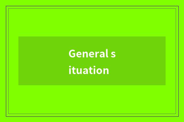 General situation