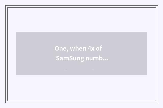 One, when 4x of SamSung number camera comes out?