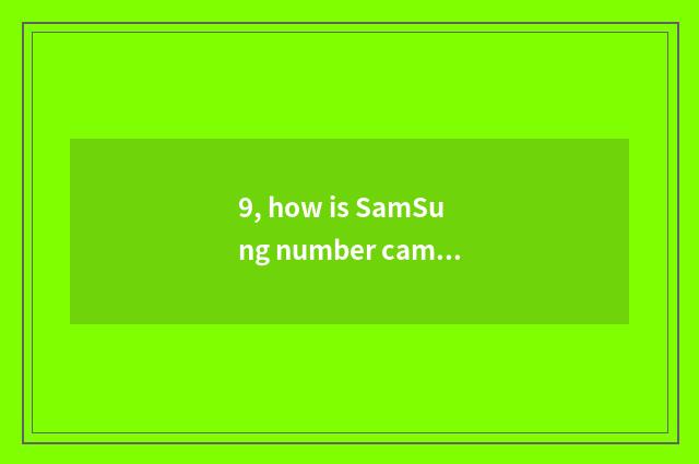 9, how is SamSung number camera used?