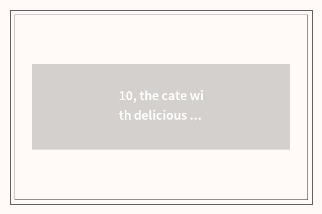 10, the cate with delicious what does Xi'an have?