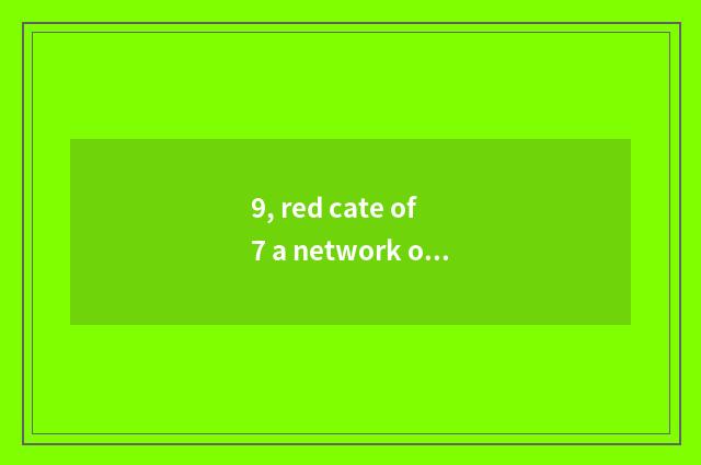 9, red cate of 7 a network of waterways?