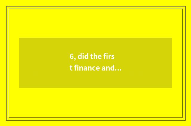 6, did the first finance and economics sign off?