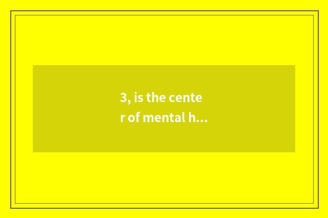 3, is the center of mental health education of institute of arts and crafts loca