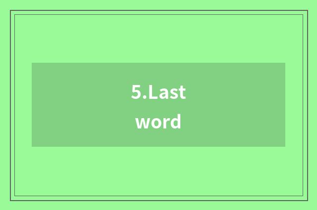 5.Last word