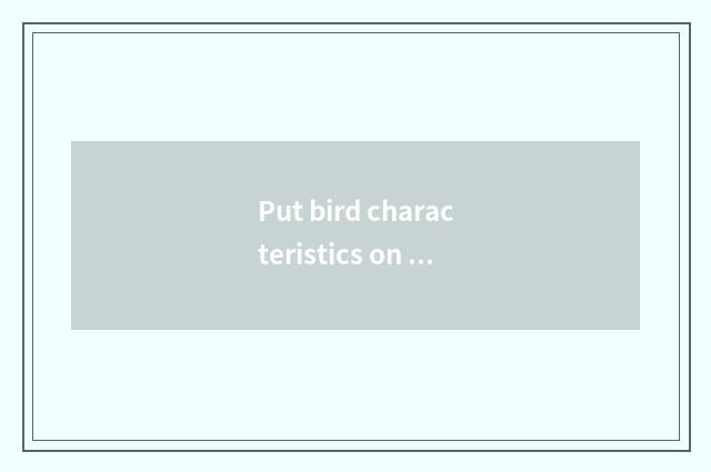 Put bird characteristics on the ice?