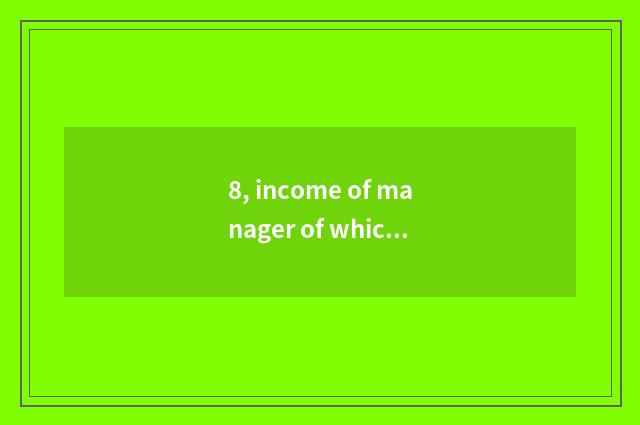 8, income of manager of which bank conduct financial transactions is high?