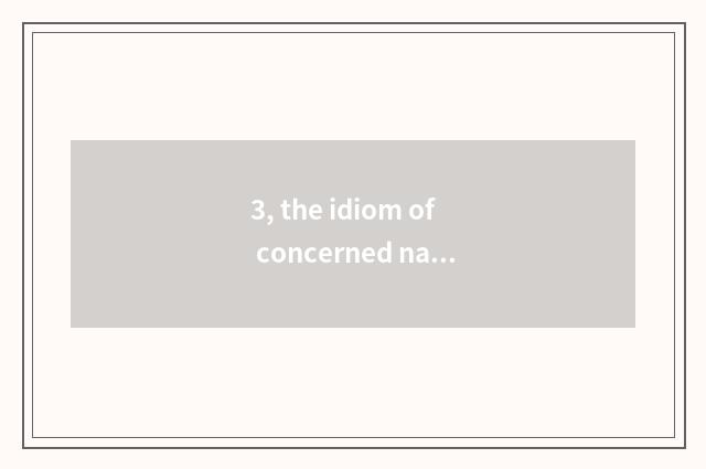 3, the idiom of concerned nature?