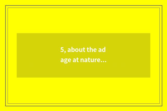 5, about the adage at nature?