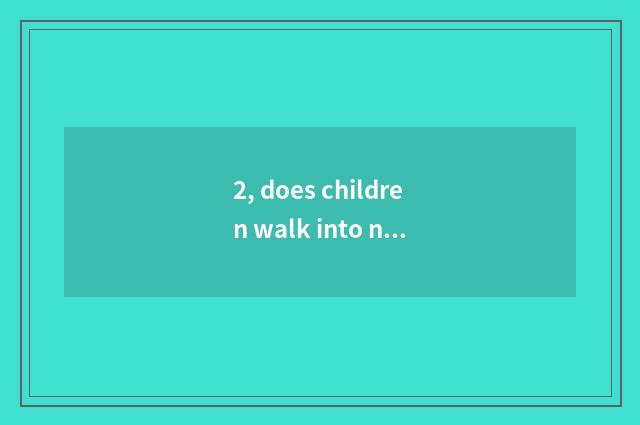 2, does children walk into nature result?