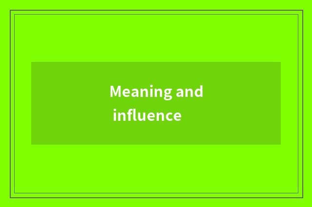 Meaning and influence