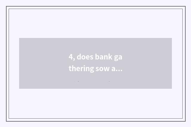 4, does bank gathering sow a newspaper implement how couplet net?