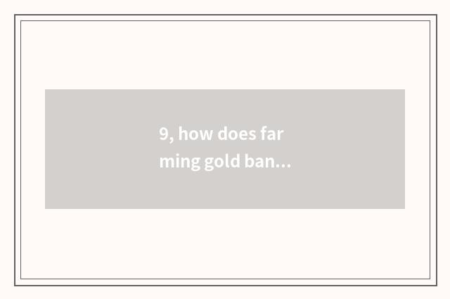 9, how does farming gold bank open gathering to sow a newspaper?
